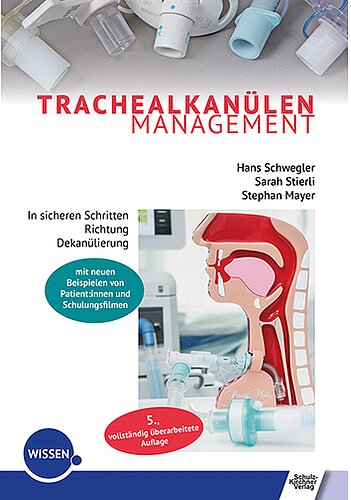 Trachealkanülenmanagement - In sicheren Schritten Richtung Dekanülierung